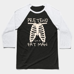 pretend i'm a fat man Baseball T-Shirt